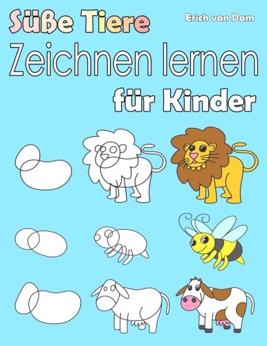 Süße Tiere zeichnen lernen für Kinder: Schritt für Schritt lernen Kinder ganz leicht das Zeichnen und Malen, für Anfänger leicht gemacht, ab 3 - 10 Jahren Tiptoi & Games