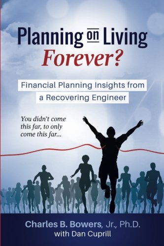 Planning on Living Forever?: Financial Planning Insights from a Recovering Engineer Business, Finance & Career