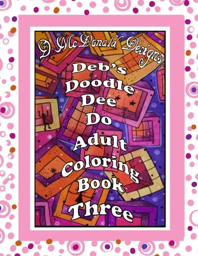 Deb's Doodle Dee Do Adult Coloring Book Three Film, Art & Culture
