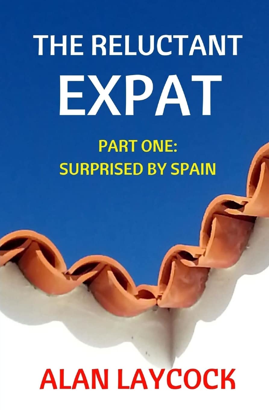 The Reluctant Expat: Part One - Surprised by Spain Travel Guides