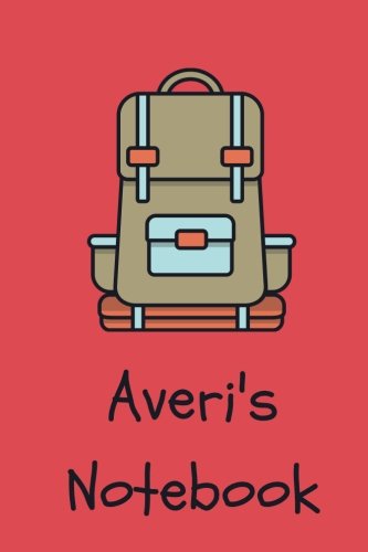 Averi's Notebook: backpack Cover 6x9" 100 lined blank pages personalized journal/notebook/drawing notebook/kids journal for Averi Books