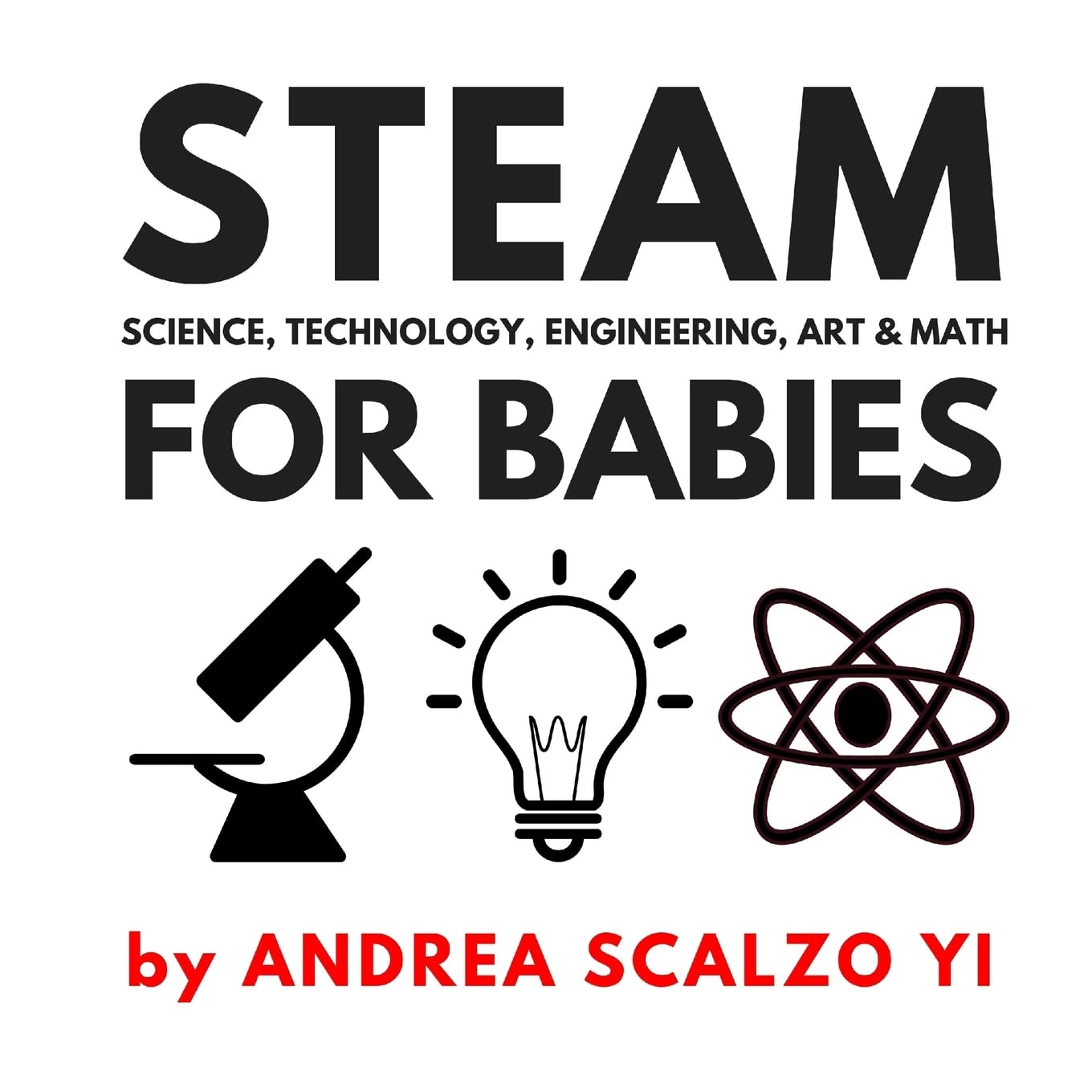 STEAM for Babies - Science, Technology, Engineering, Art & Math: STEAM & STEM High Contrast Images for Babies 0-12 Months Study Guides