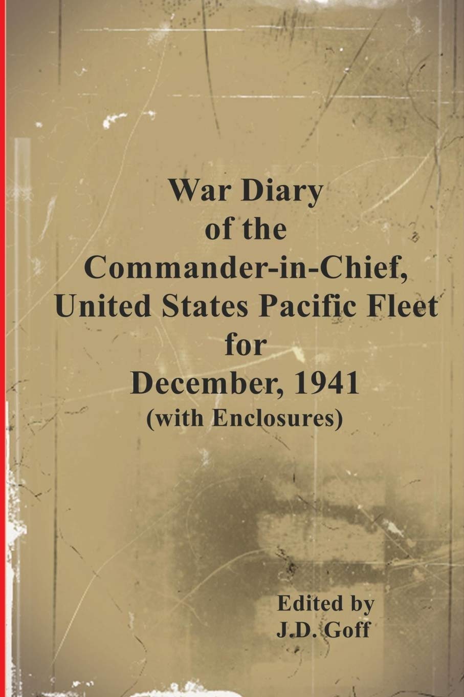 War Diary of the Commander-in-Chief, United States Pacific Fleet, December 1941 (CinCPac War Diaries, Band 1) Politics & History