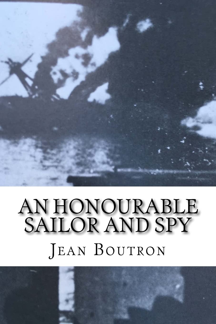An Honourable Sailor and Spy: Shelled by the British allies at Oran in 1940, a French naval officer joins them in the war Biographies & Memoirs Audio Books