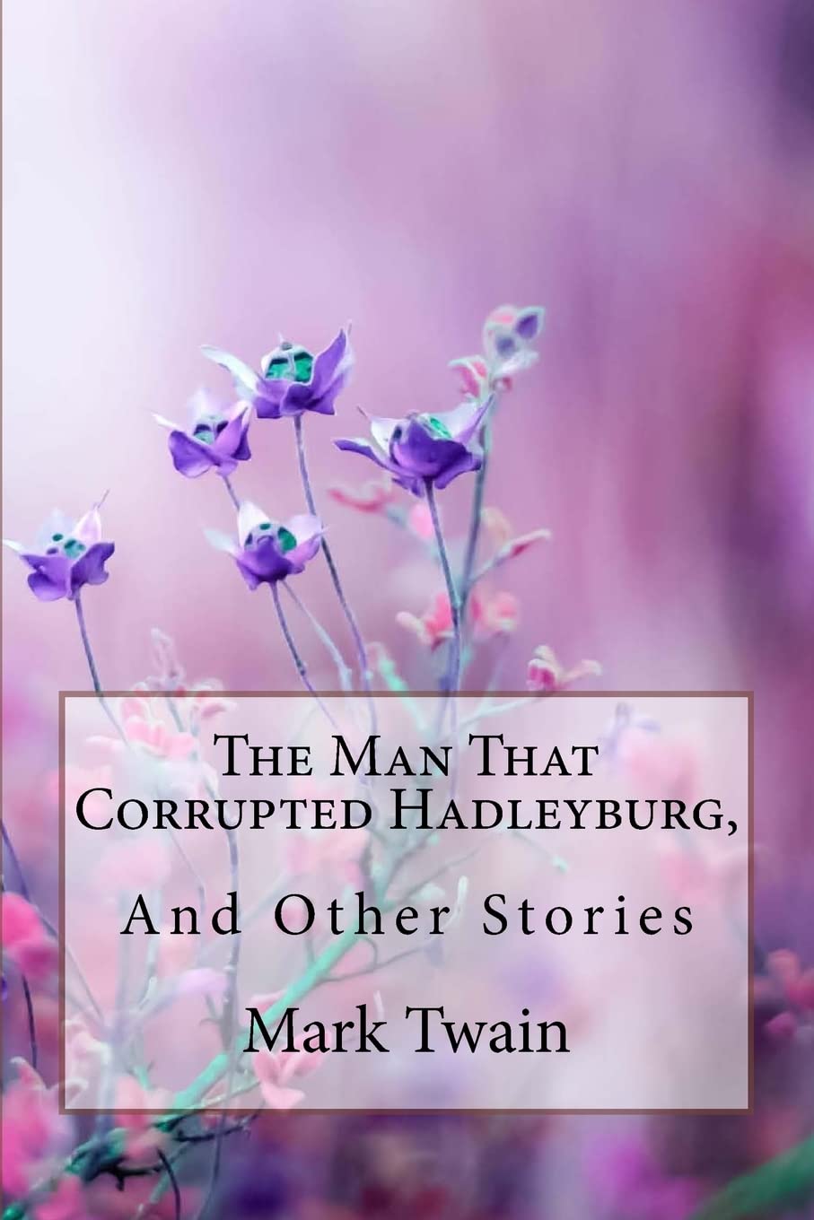 The Man That Corrupted Hadleyburg, and Other Stories Mark Twain Contemporary literature