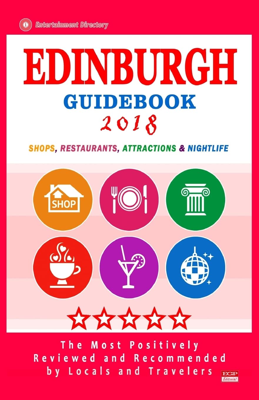 Edinburgh Guidebook 2018: Shops, Restaurants, Entertainment and Nightlife in Edinburgh (City Guidebook 2018) Travel