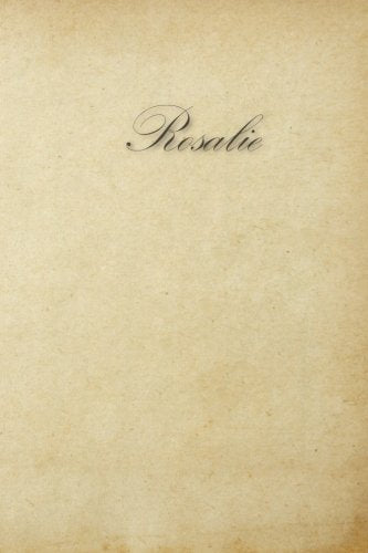 Rosalie: 100 Pages 6x9 Inches Unruled Cream Page Eye Care Classic Design Journal with Lettering Name, Journal Composition Notebook Books