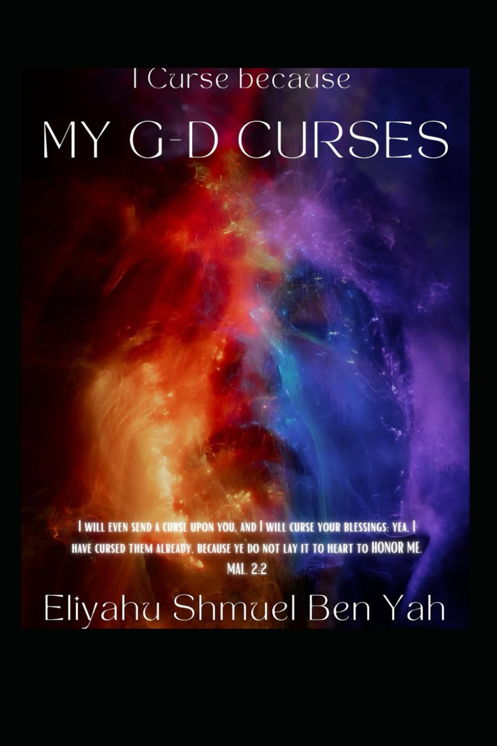 I Curse because my G-d curses: I place before you life or Death, choose life so that you may live Religion & Esotericism