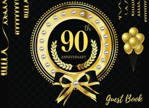 90th Anniversary Guest Book: : 90th Birthday Guest Book: Happy Birthday Celebrating 90 Years. Message Log Keepsake Notebook Diary For Family Birthday ... Black & Gold 90 & Fabulous Book. (Guests). Parents & Children
