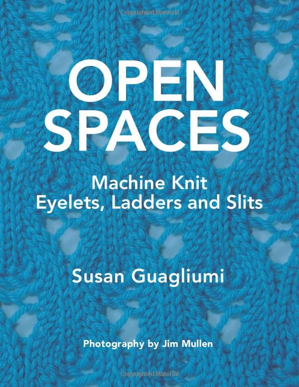 Open Spaces: Machine Knit Eyelets, Ladders and Slits Hobbies & Crafts