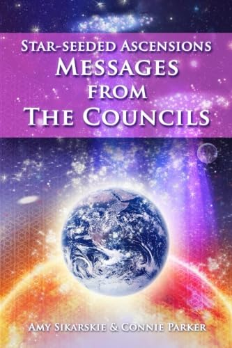 Star-Seeded Ascensions: Messages From The Councils Religion & Esotericism