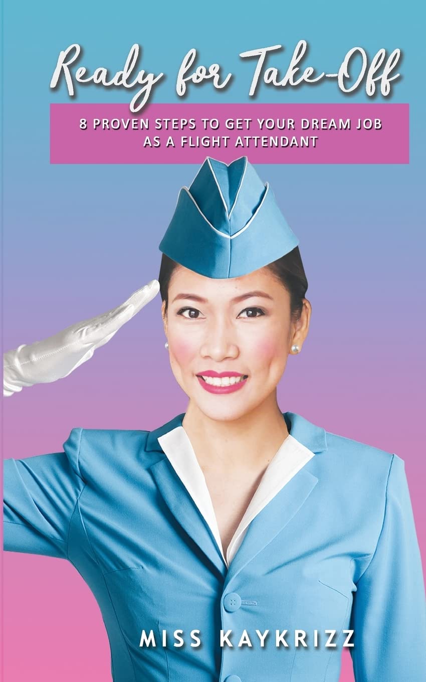 Ready for Take Off: 8 Proven Steps to Get your Dream Job as a Flight Attendant Self-help