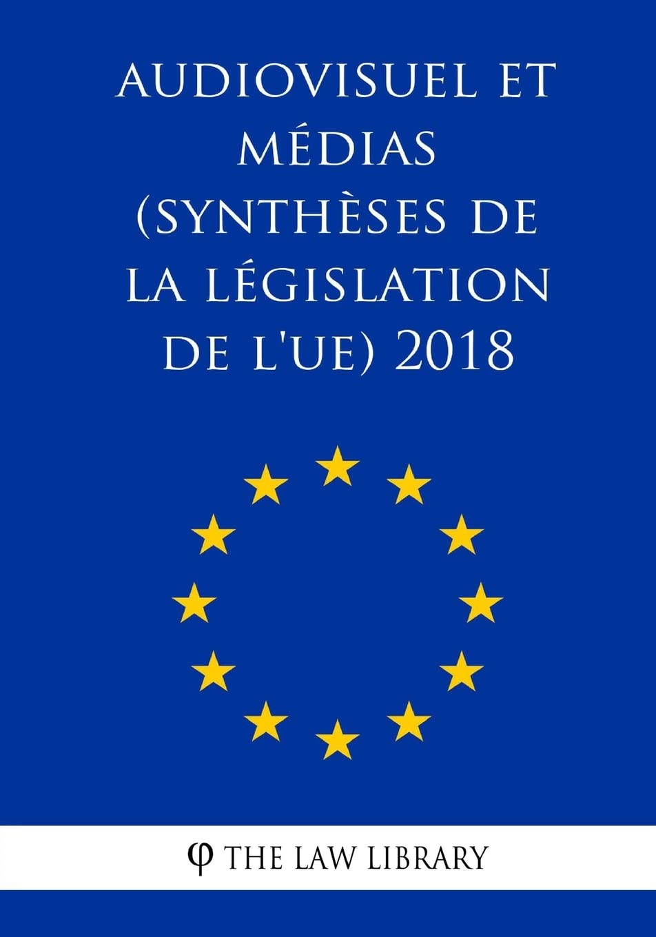Audiovisuel et médias (Synthèses de la législation de l'UE) 2018 Law