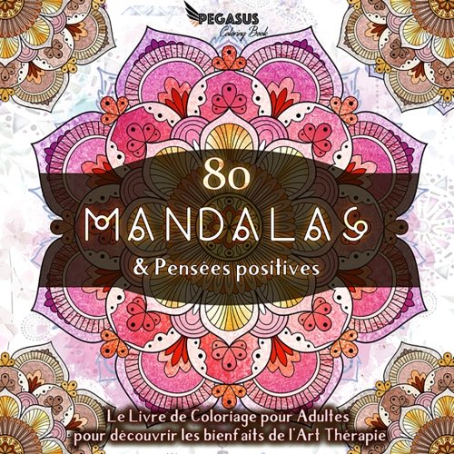 Livre de coloriage pour adultes: 80 Mandalas & Pensées Positives (Inclus: un livret de coloriage à imprimer, Band 1) Film, Art & Culture