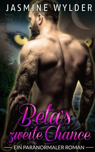 Beta's zweite Chance (Rocky Mountain Wölfe, Band 4) Contemporary Romance