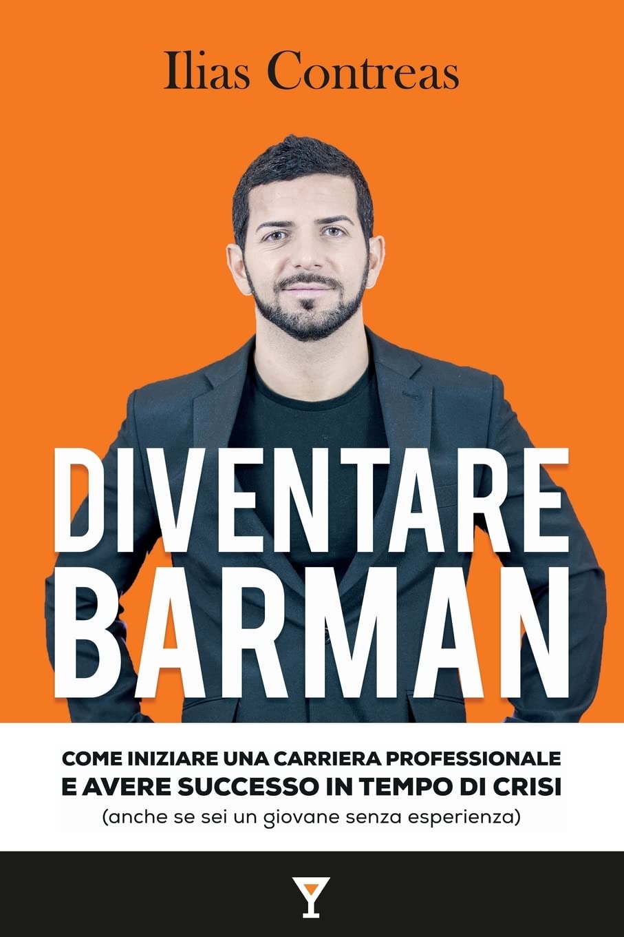 Diventare Barman: Come iniziare una carriera professionale e avere successo in tempo di crisi (anche se sei un giovane senza esperienza) Cooking & Enjoying