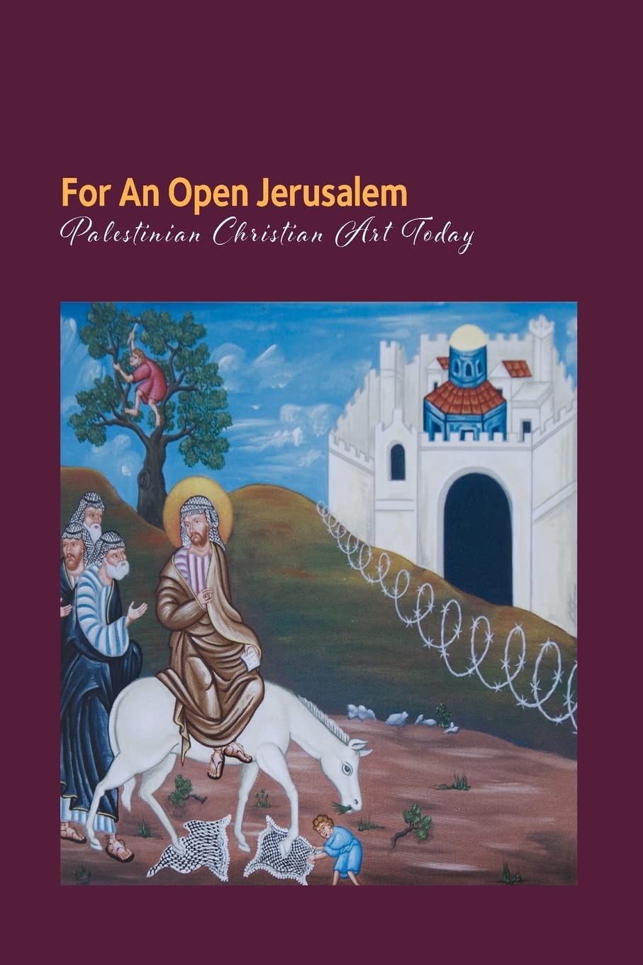 For an open Jerusalem: Palestinian Christian Art Today Film, Art & Culture