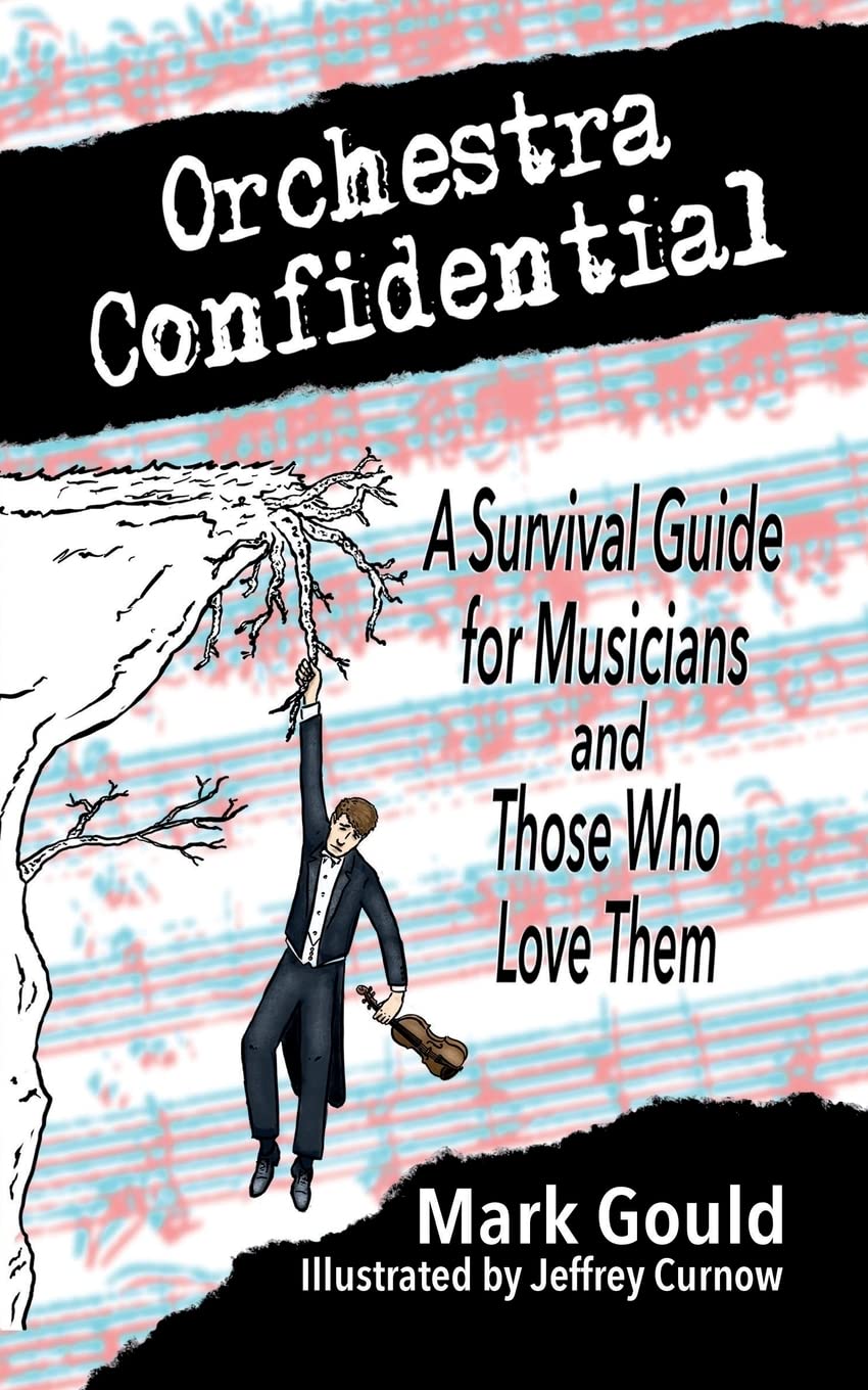 orchestra confidential: a survivor's guide for musicians and those who love them book