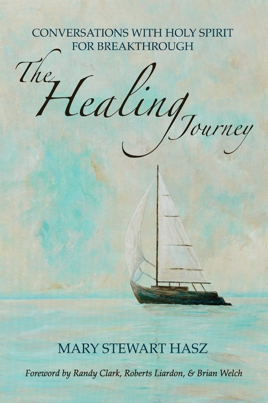 The Healing Journey: Conversations with Holy Spirit for Breakthrough Religion & Esotericism