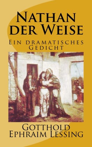 Nathan der Weise: Ein dramatisches Gedicht in fünf Aufzügen. Gymnasiale Oberstufe (Lessings Werke) Classics