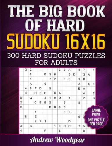 The Big Book of Hard Sudoku 16 X 16: 300 Hard Sudoku Puzzles For Adults – Large Print – One Puzzle Per Page Leisure & Fun