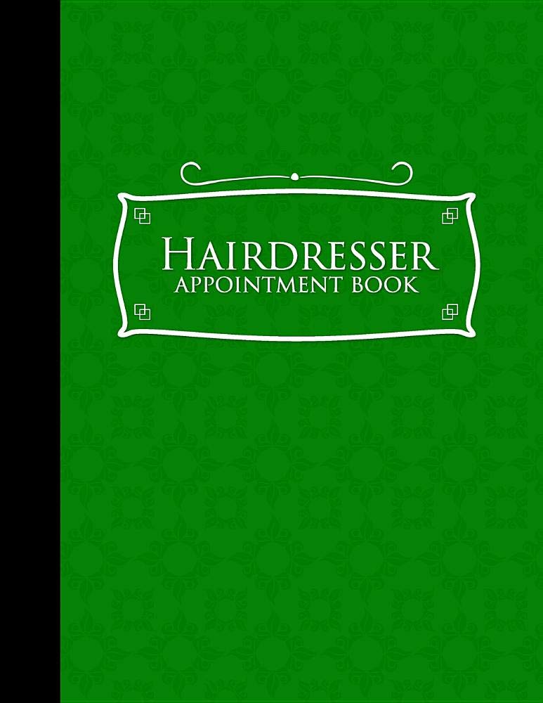 Hairdresser Appointment Book: 6 Columns Appointment Notebook, Best Appointment Scheduler, My Appointment Book, Green Cover Business, Finance & Career