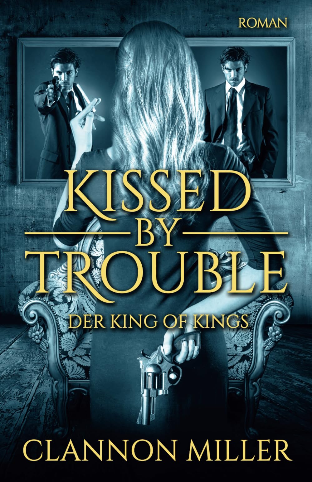 Kissed by Trouble: Der King of Kings (Troubleshooter, Band 2) Cosy Mystery & Humour