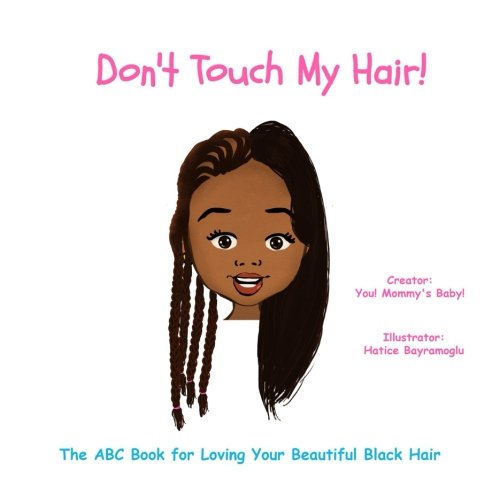 Don't Touch My Hair: The ABC Book for Loving Your Beautiful Black Hair Books