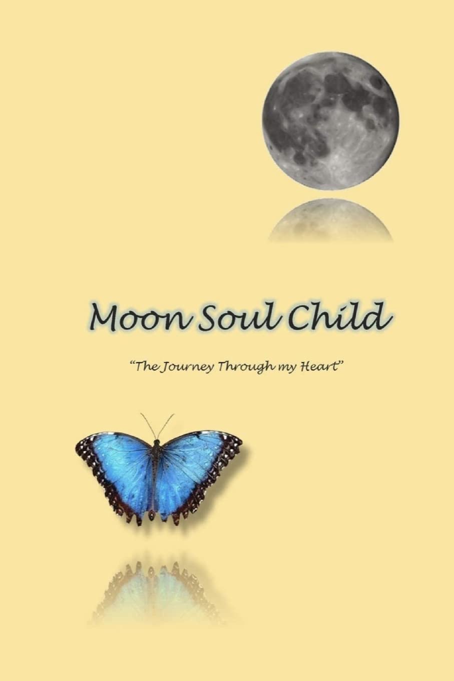MoonSoulChild: The Journey Through My Heart Poetry