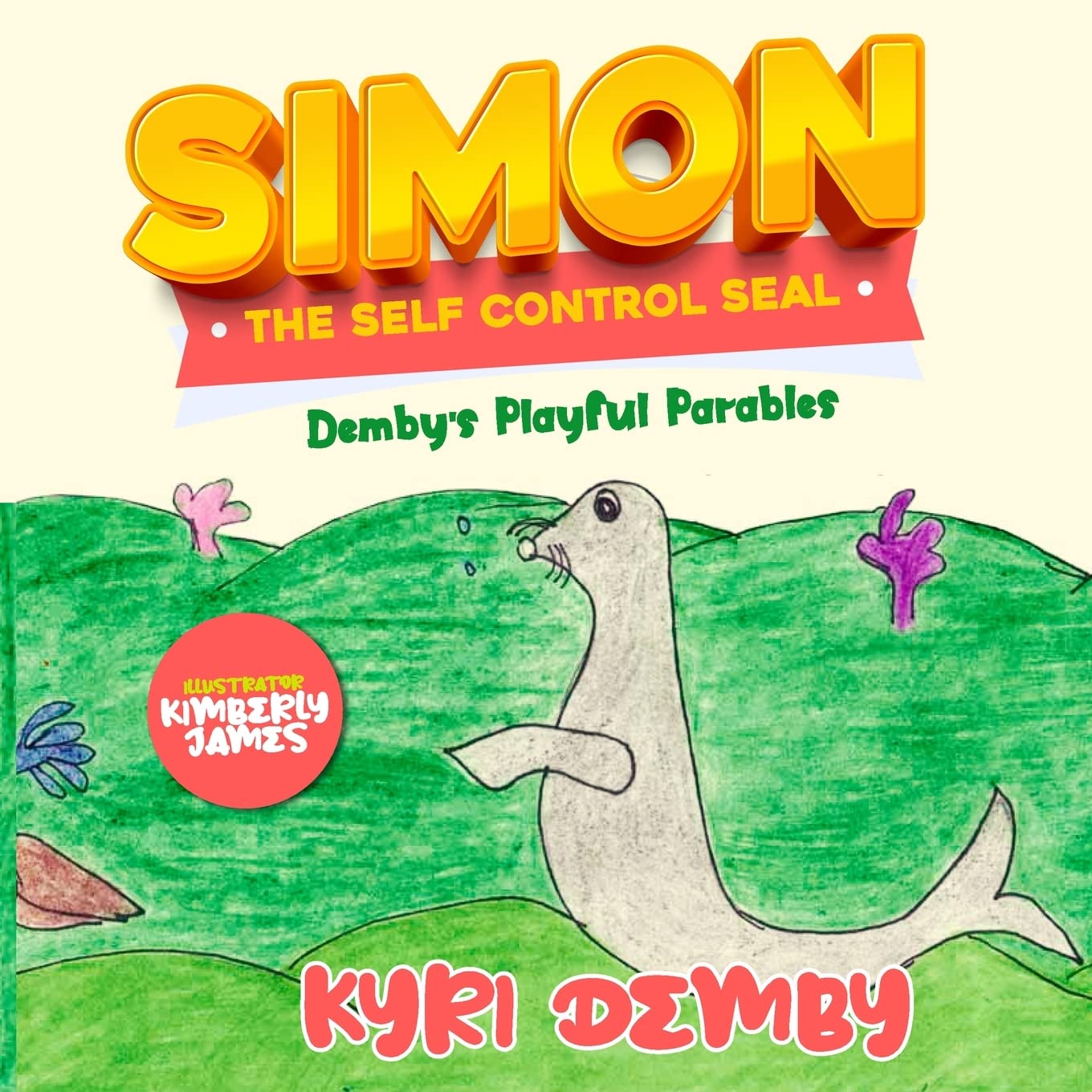 Simon the Self Control Seal: Demby's Playful Parables Education & Training