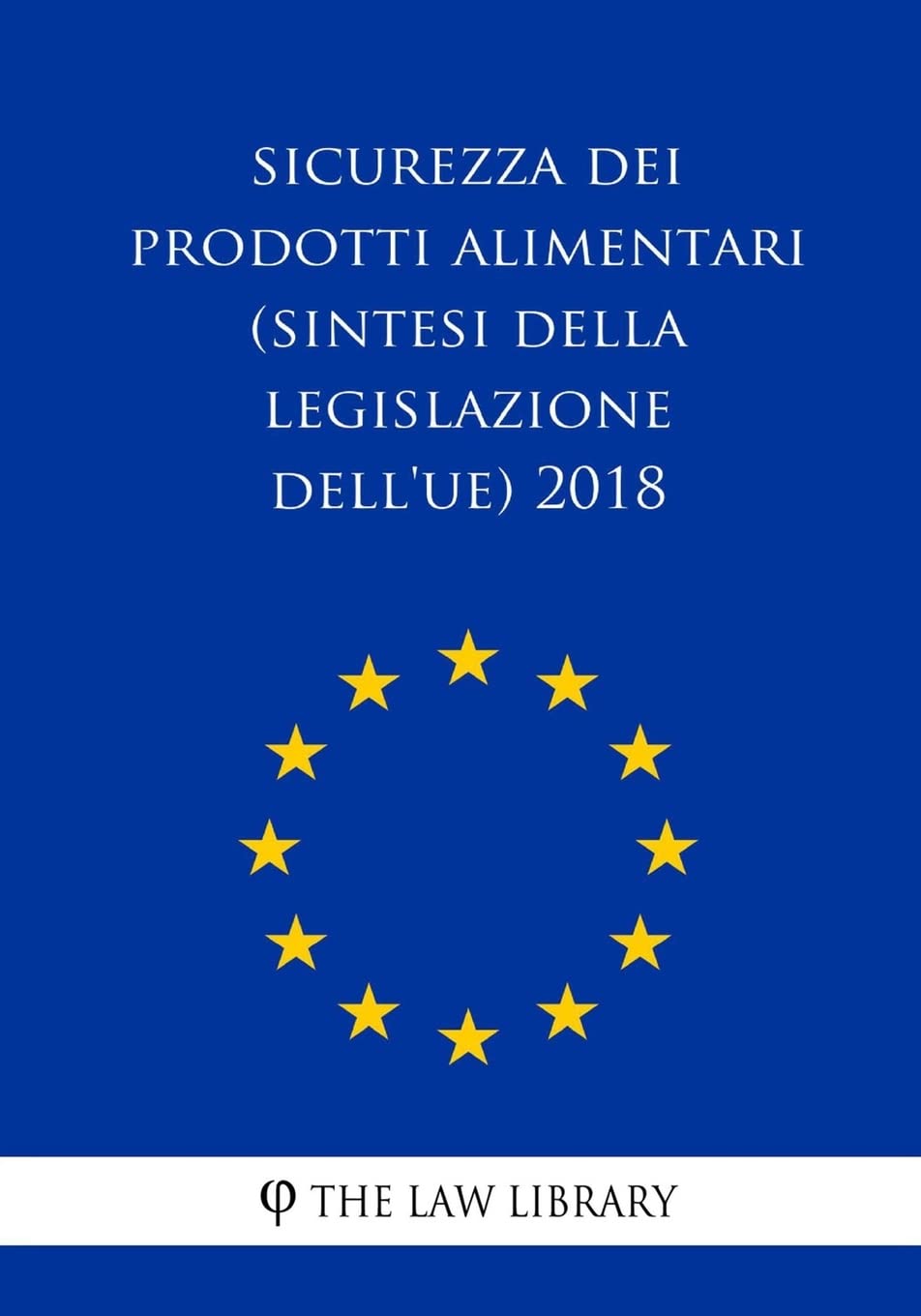Sicurezza dei prodotti alimentari (Sintesi della legislazione dell'UE) 2018 Law