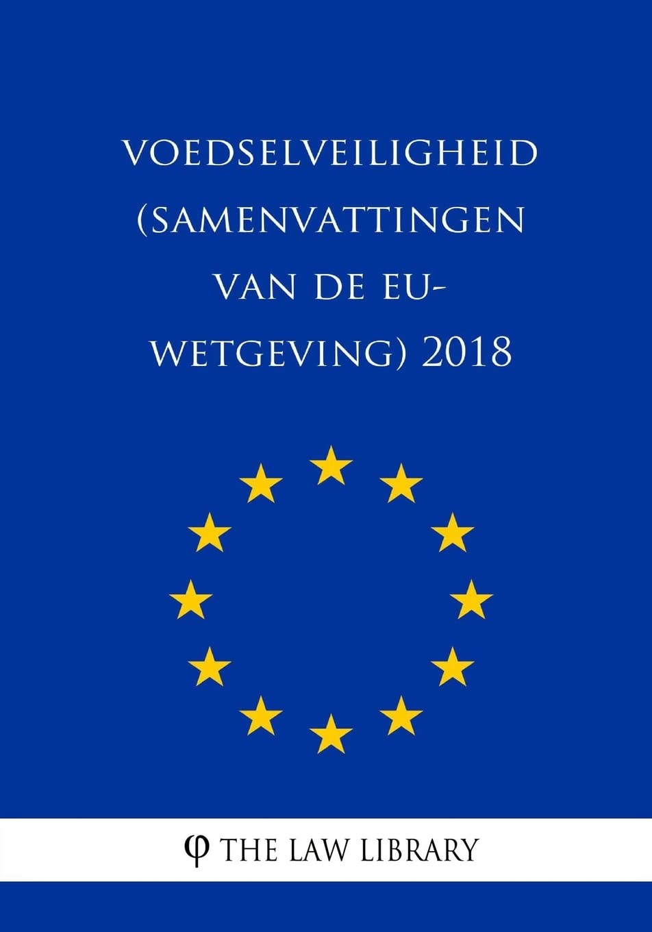 Voedselveiligheid (Samenvattingen van de EU-wetgeving) 2018 Law