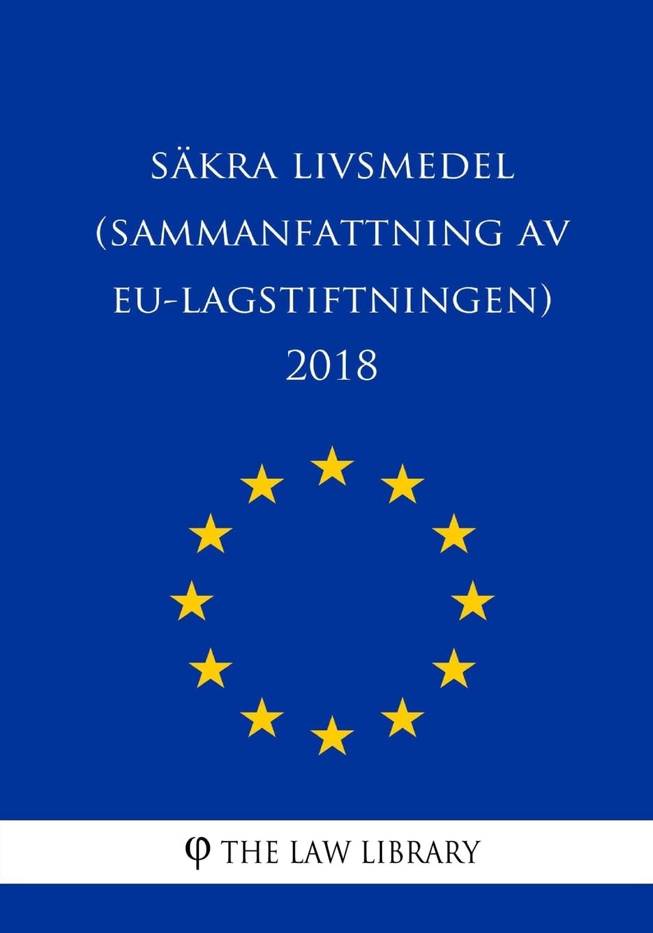 Säkra livsmedel (Sammanfattning av EU-lagstiftningen) 2018 Law