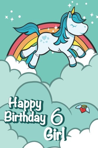 Happy Birthday Girl 6: Six Year Old: Cute Unicorn and Rainbow-Diary (Lined Notebook/Journal) Non-fiction