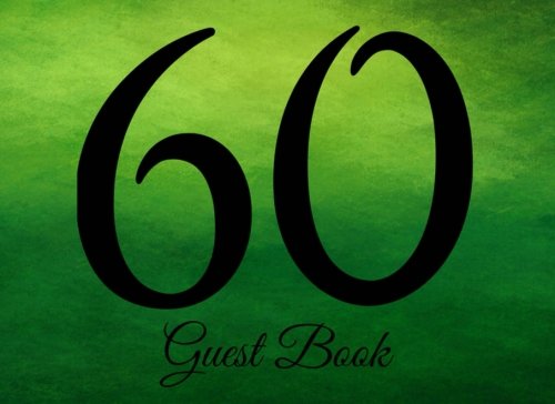 60 Guest Book: 104 Pages - Paperback - 8.25 x 6 Inches (Party Guest Book, Band 67) Self-help