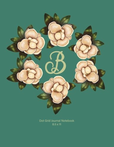 Dot Grid Journal Notebook: B: Monogram with Magnolia Wreath. Original Artwork, Soft teal covered Journal, 110 dot grid pages 8.5x11 Books