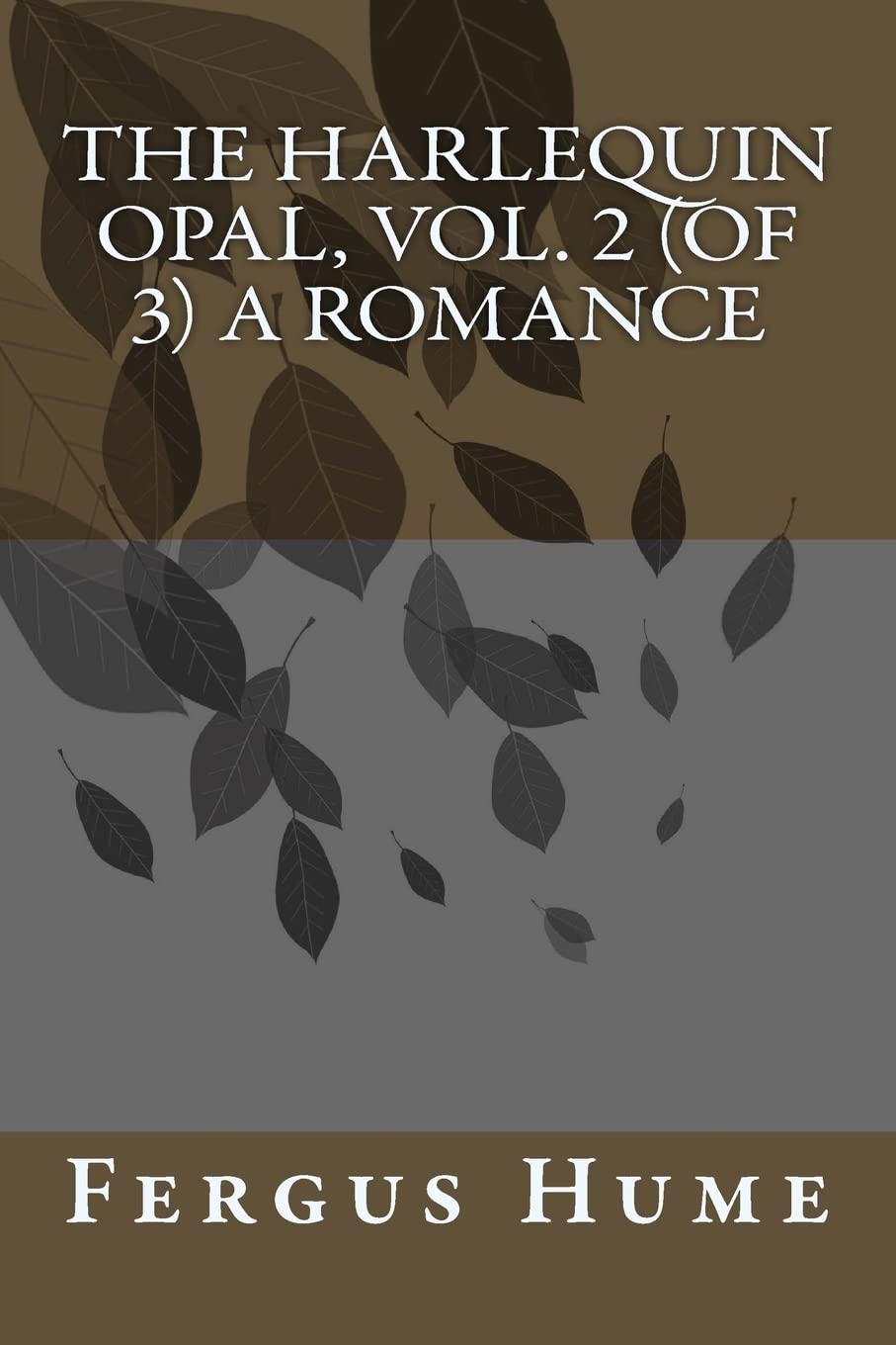 The Harlequin Opal, Vol. 2 (of 3) A Romance Contemporary literature