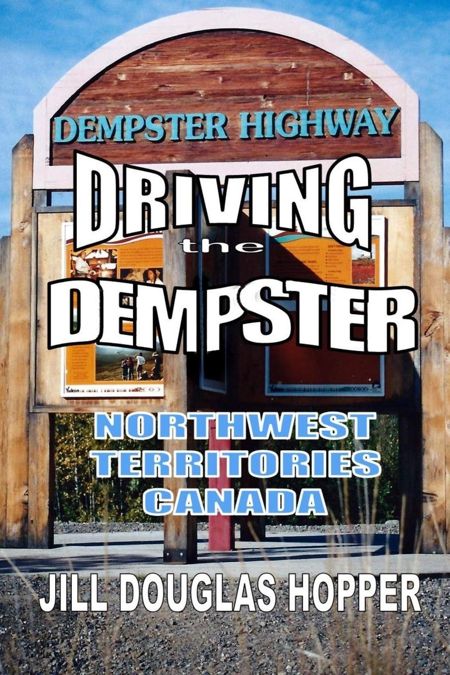Driving the Dempster: Northwest Territories, Canada Non-fiction