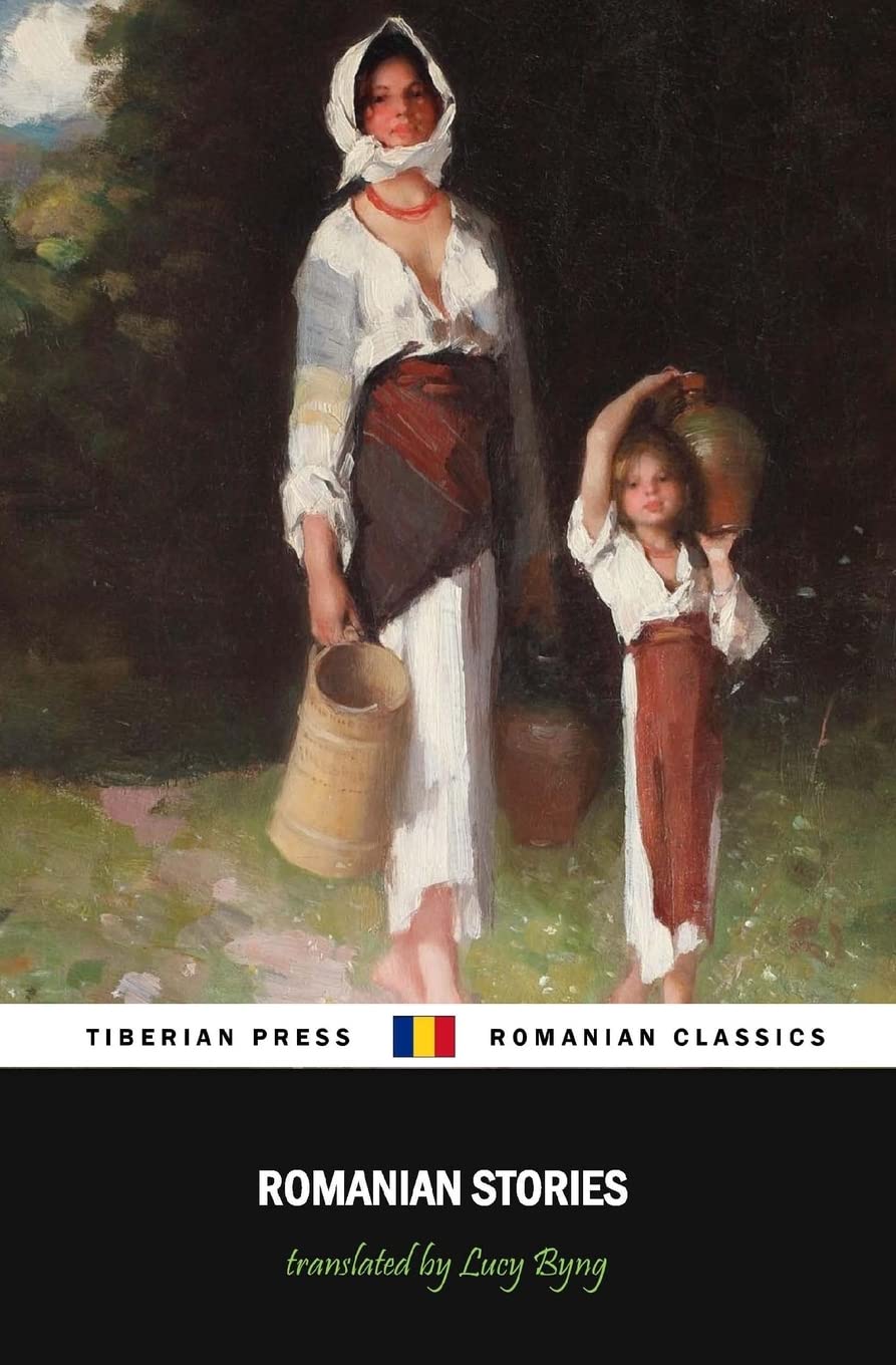 Romanian Stories (Illustrated): A Collection of Fifteen Stories Written by Some of Romania's Best Writers Contemporary literature Books
