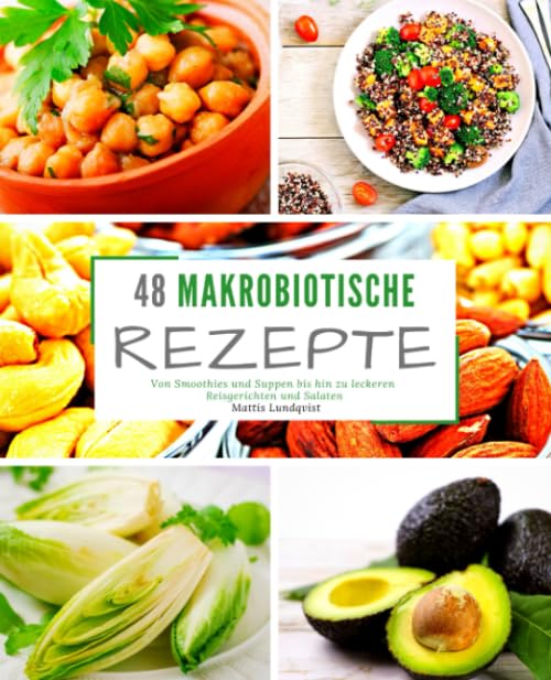 48 Makrobiotische Rezepte: Von Smoothies und Suppen bis hin zu leckeren Reisgerichten und Salaten Health, Nutrition & Fitness