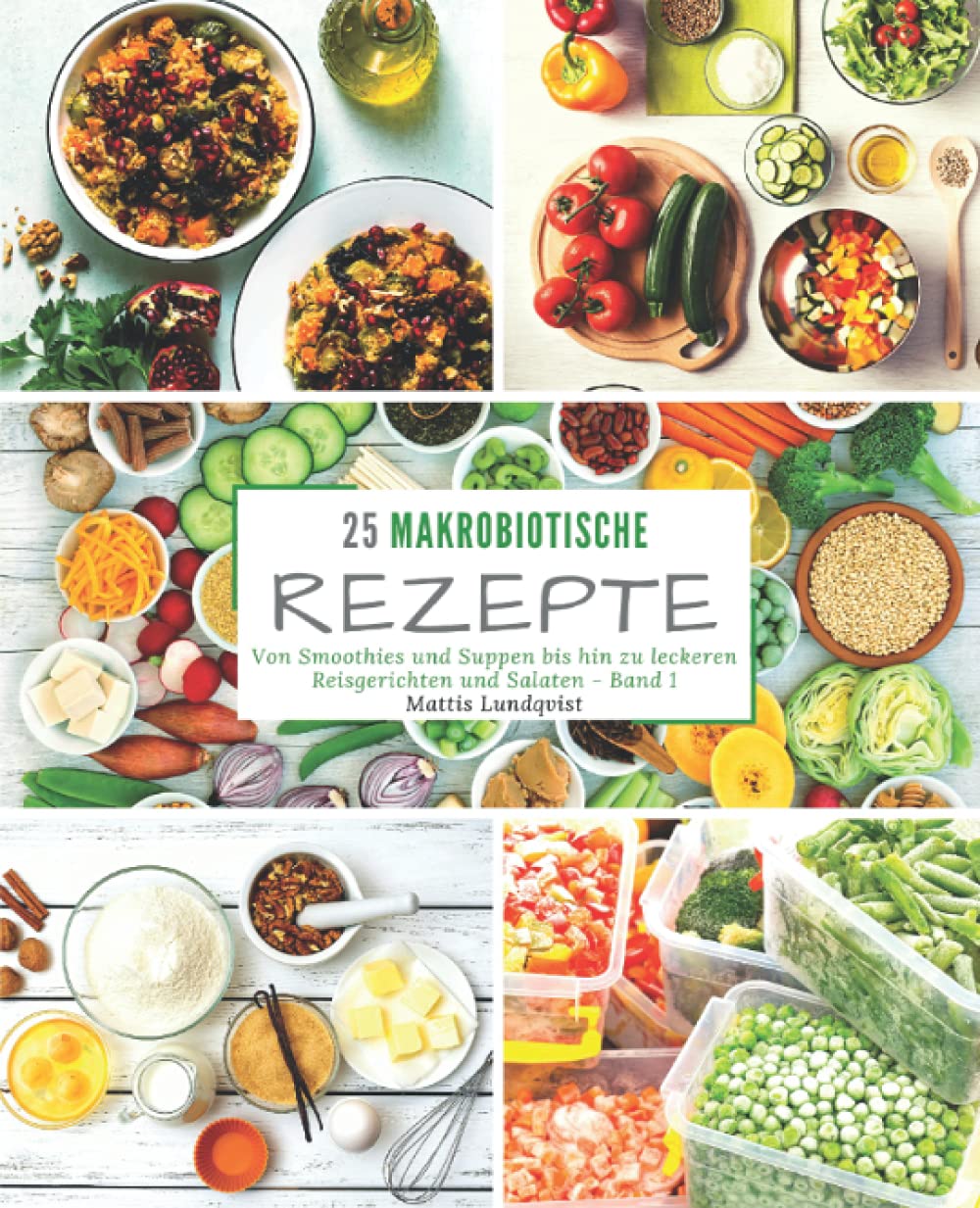 25 Makrobiotische Rezepte - Band 1: Von Smoothies und Suppen bis hin zu leckeren Reisgerichten und Salaten book