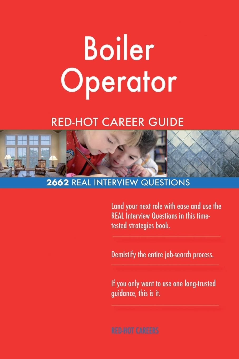 Boiler Operator RED-HOT Career Guide; 2662 REAL Interview Questions Business, Finance & Career