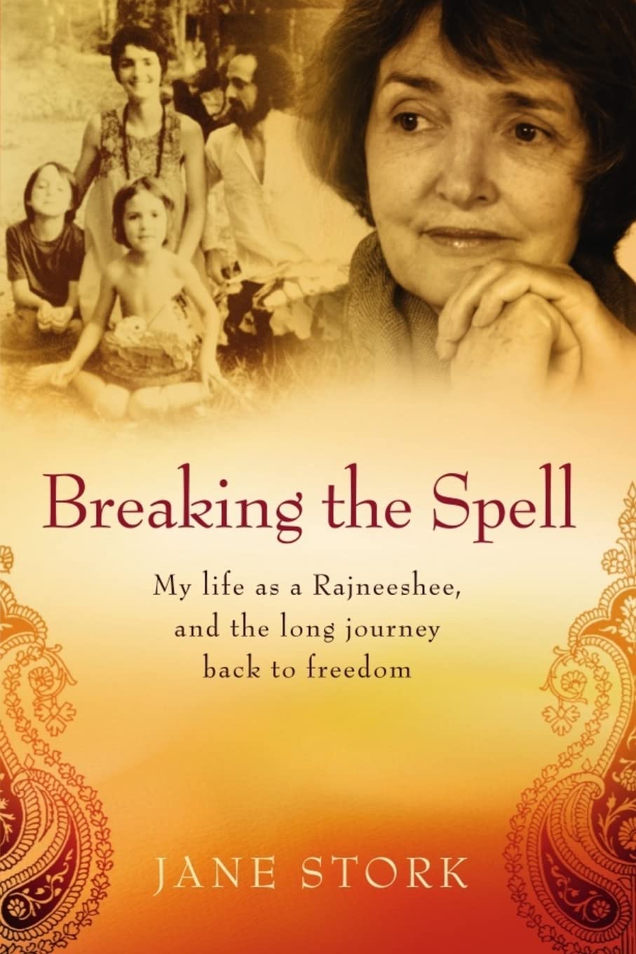 Breaking the Spell: My life as a Rajneeshee and the long journey back to freedom Memories