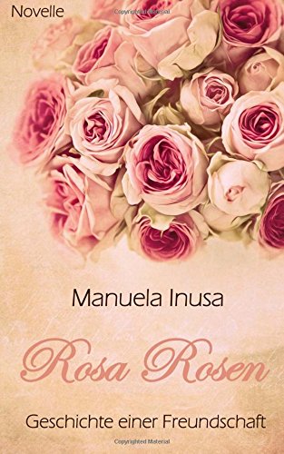 Rosa Rosen - Geschichte einer Freundschaft: Novelle Historical Fiction