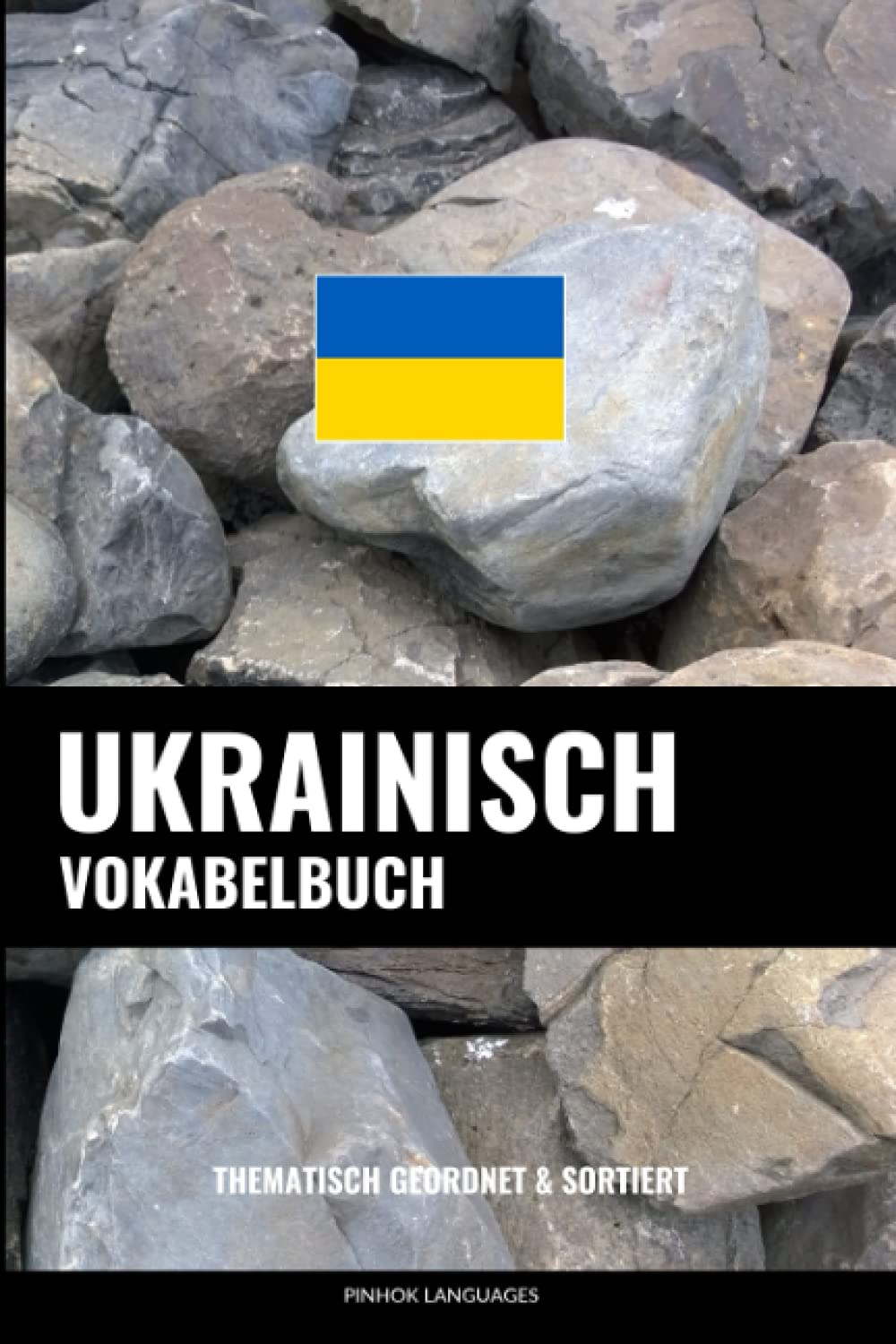 Ukrainisch Vokabelbuch: Thematisch Gruppiert & Sortiert Learning & Reference