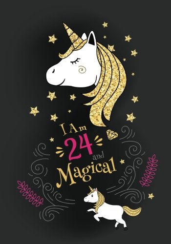 I'm 24 Magical: Cute Unicorn Journal/Notebook Happy Birthday Gift for 24 Year Old Women Girls(Lined Diary) Books