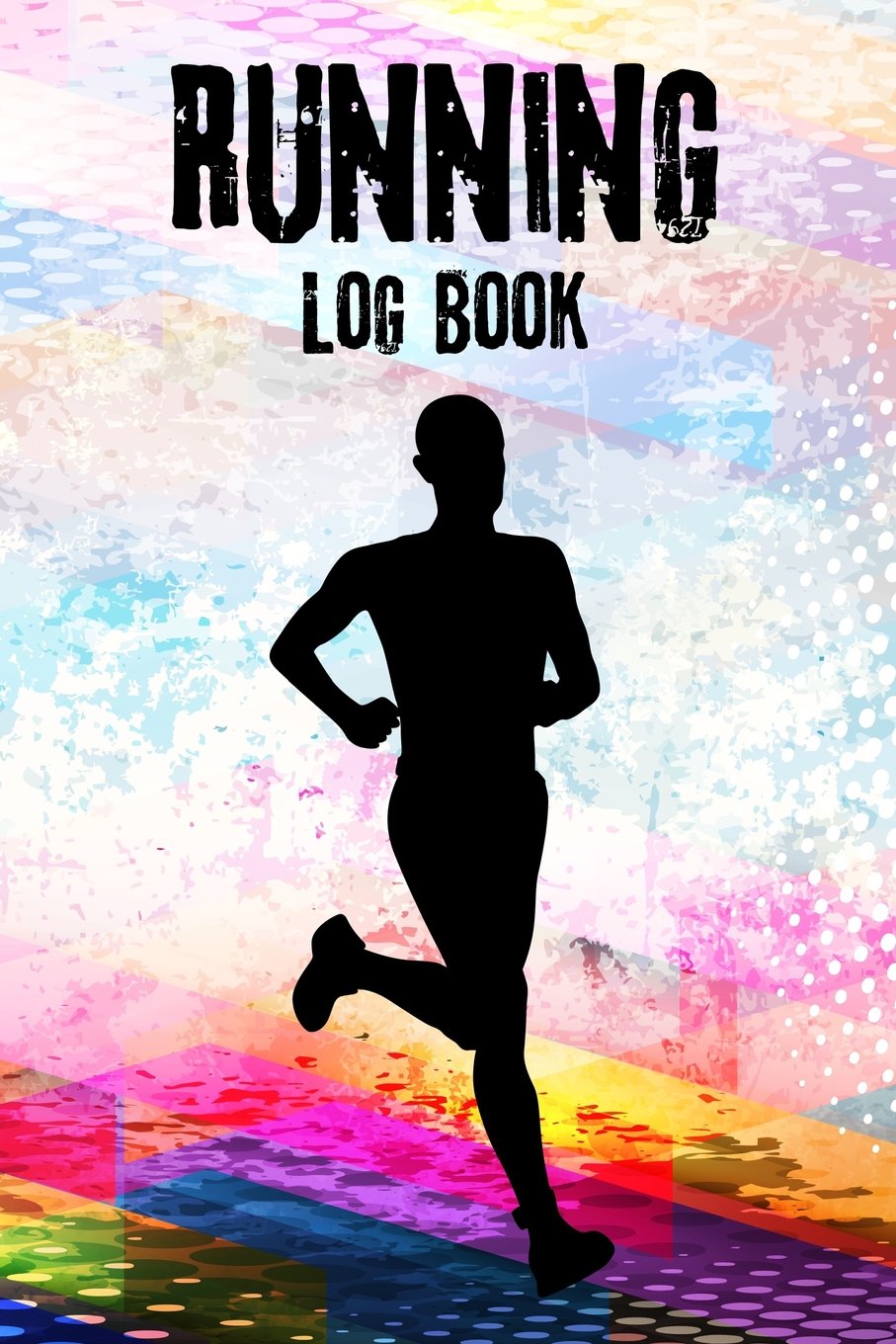 Running Log Book: 53 Week Personal Record Running Daily Journal Notebook Exercise Jogging Runner Races Sports Runner Silhouette Abstract (Exercise & Fitness, Band 3) Health, Nutrition & Fitness