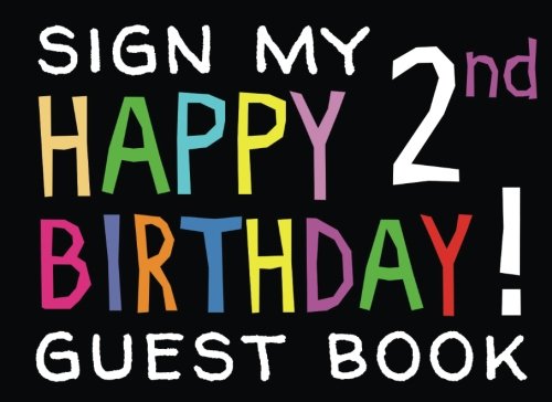 Sign My Happy 2nd Birthday! Guest Book: Birthday Activity and Keepsake Guest Book for 2 year olds (Birthday Activities and Games) Learning & Reference