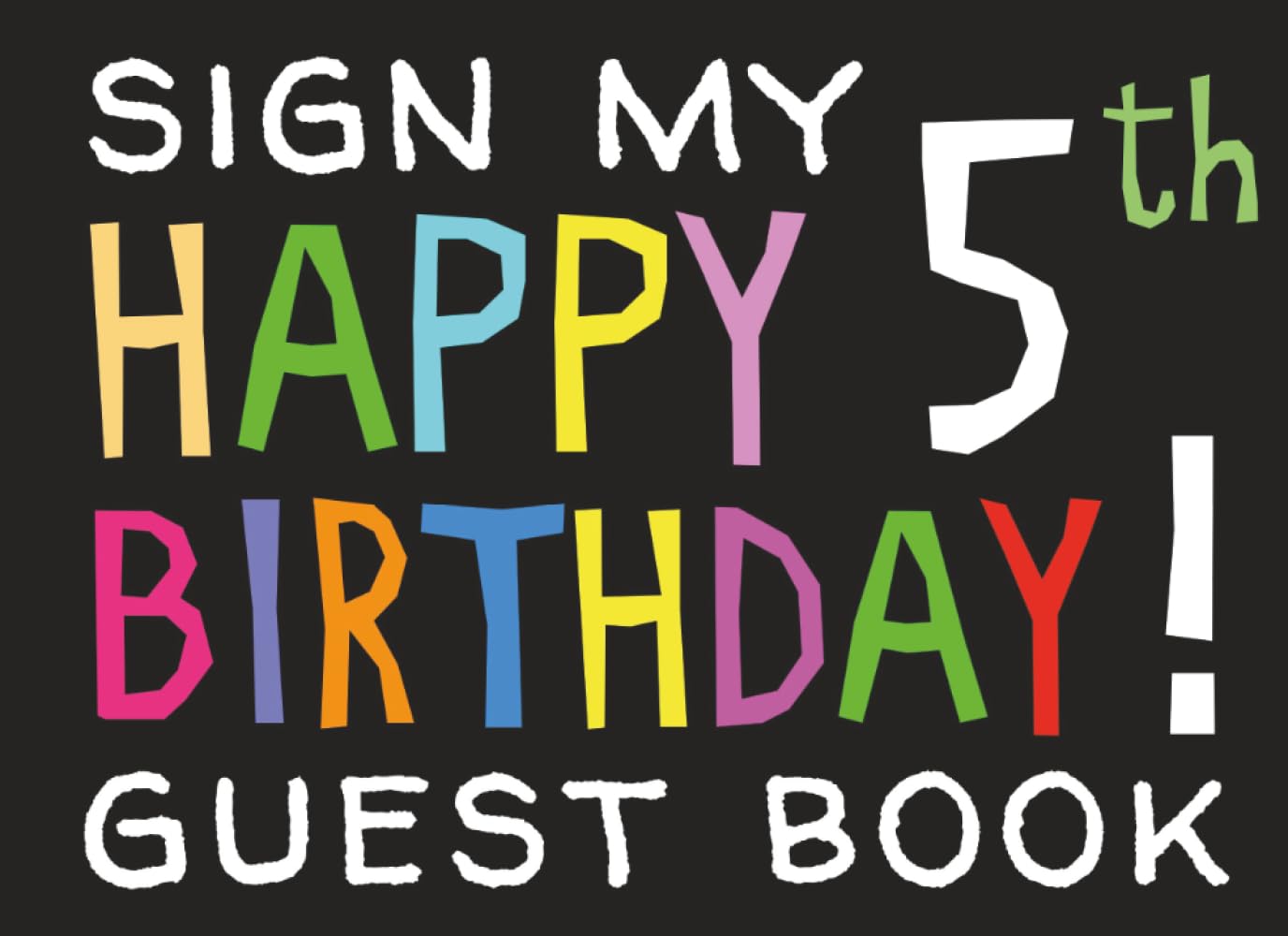 Sign My Happy 5th Birthday! Guest Book: Birthday Activity and Keepsake Guest Book for 5 year olds (Birthday Party Activities and Games) Parents & Children