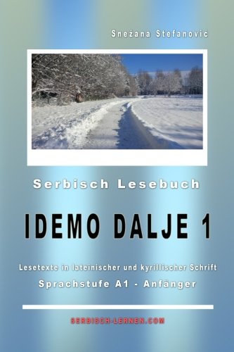 Serbisch Lesebuch "Idemo dalje 1": A1 - Anfänger, Kurze Lesetexte in lateinischer und kyrillischer Schrift (Serbisch lernen) Foreign Languages ​​& Dictionaries